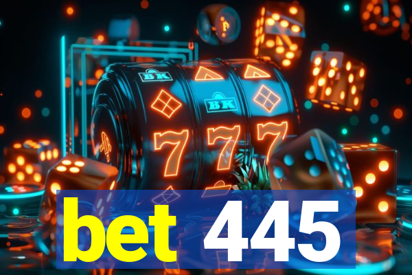 bet 445